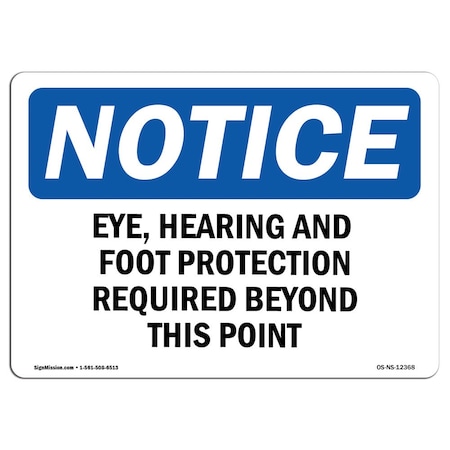 OSHA Notice Sign, Eye Hearing And Foot Protection Required, 10in X 7in Rigid Plastic